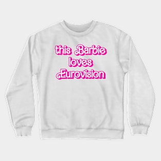 this Barbie loves Eurovision Crewneck Sweatshirt